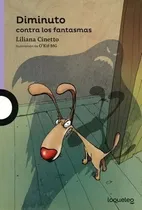 Comprar Diminuto Contra Los Fantasmas Liliana Cinetto Loqueleo