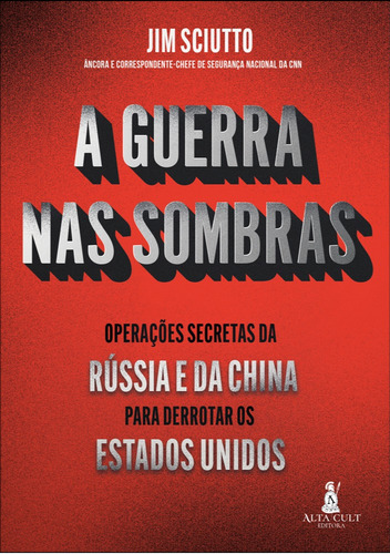 A guerra nas sombras: operações secretas da Rússia e da China para derrotar os Estados Unidos, de Sciutto, Jim. Starling Alta Editora E Consultoria  Eireli, capa mole em português, 2021