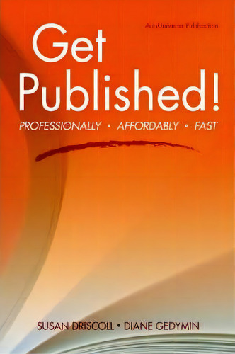 Get Published!, De Susan M Driscoll. Editorial Iuniverse, Tapa Blanda En Inglés