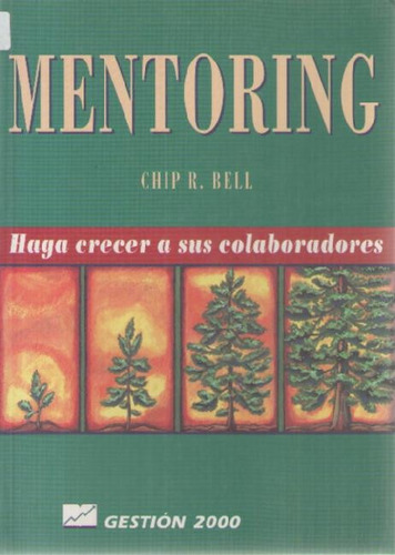 Mentoring, Haga Crecer A Sus Colaboradores - Chip Bell A99