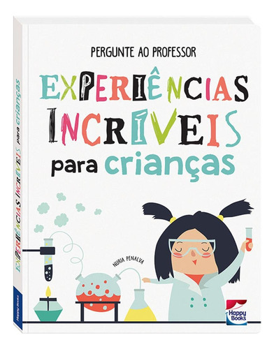 Pergunte ao Professor-Experiências Incríveis, de Penalva, Nuria. Happy Books Editora Ltda., capa mole em português, 2019