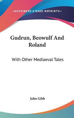 Libro Gudrun, Beowulf And Roland: With Other Mediaeval Ta...