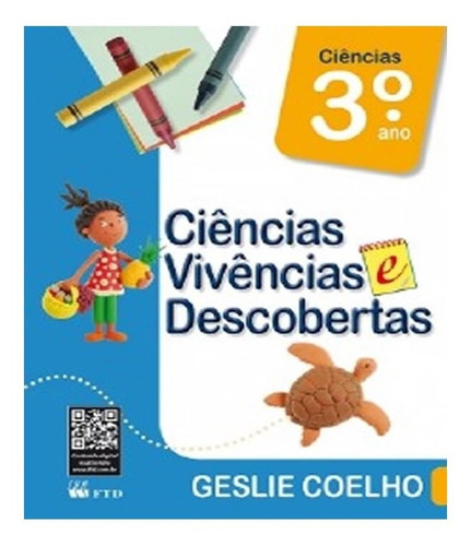 Ciencias Vivencias E Descobertas   3 Ano   Ef I: Ciencias Vivencias E Descobertas   3 Ano   Ef I, De Coelho, Geslie. Editora Quinteto (ftd), Capa Mole, Edição 1 Em Português