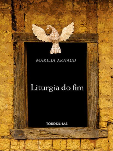Liturgia Do Fim, De Arnaud, Marilia. Editora Tordesilhas, Capa Mole Em Português