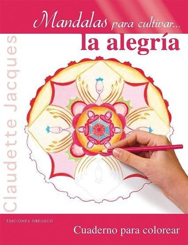 Mandalas Para Cultivar...la Alegrãâa, De Jacques, Claudette. Editorial Ediciones Obelisco S.l., Tapa Blanda En Español