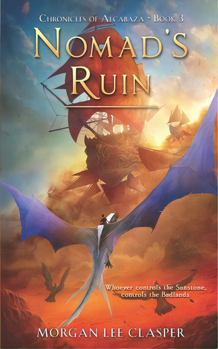 Nomad's Ruin (chronicles Of Alcabaza Book 3), De Clasper, Morgan Lee. Editorial Lightning Source Inc, Tapa Blanda En Inglés