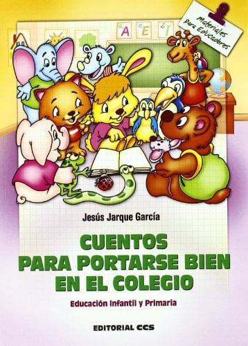 Cuentos Para Portarse Bien En El Colegio: Educación Infantil Y Primaria, De Jesús Jarque García. Editorial Eurolibros, Tapa Blanda, Edición 2007 En Español