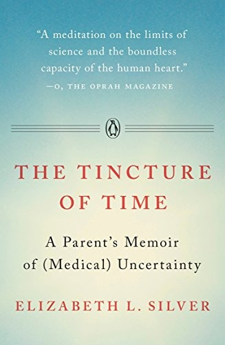 The Tincture Of Time A Parents Memoir Of (medical) Uncertain