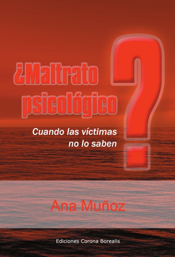 Maltrato Psicológico?, De Ana Muñoz