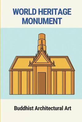 Libro World Heritage Monument : Buddhist Architectural Ar...