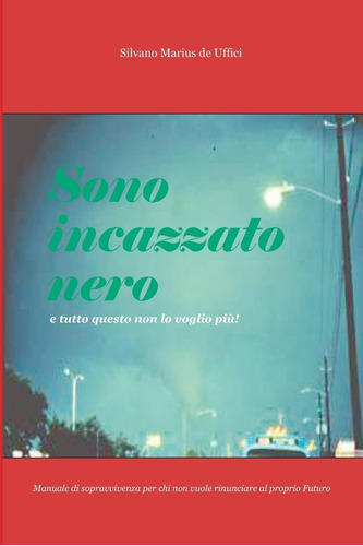 Libro: Sono Incazzato Nero E Tutto Questo Non Lo Voglio Più: