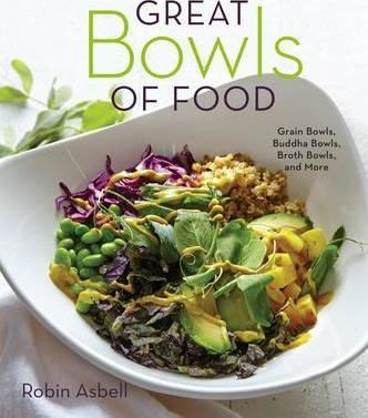 Great Bowls Of Food - Robin Asbell (paperback)