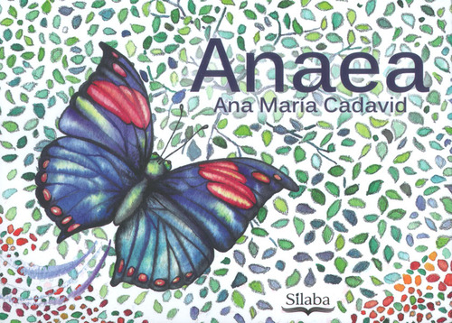 Anaea, De Ana María Cadavid. Editorial Silaba Editores, Tapa Blanda, Edición 2015 En Español