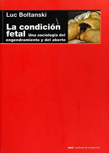 La Condicion Fetal - Boltanski Luc