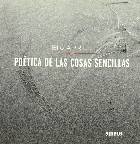 Poética De Las Cosas Sencillas, Elio Aprile, Sirpus