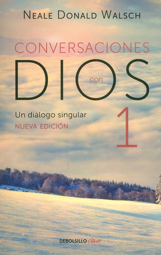 Conversaciones con dios I. Un diálogo singular: Un dialogo singular, de Neale Donald Walsch. Serie 9585454668, vol. 1. Editorial Penguin Random House, tapa blanda, edición 2018 en español, 2018