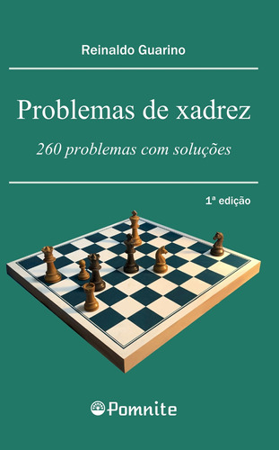 Problemas de xadrez: 260 problemas com soluções, de Guarino, Reinaldo. Editora REINALDO GUARINO 10107903822, capa mole em português, 2020
