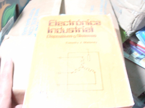 Electronica Industrial Dispositivos Y Sistemas , Timothy J. 