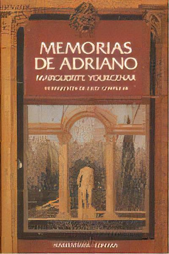 Memorias De Adriano, De Yourcenar, Marguerite. Editorial Editora Y Distribuidora Hispano Americana, S.a., Tapa Dura En Español
