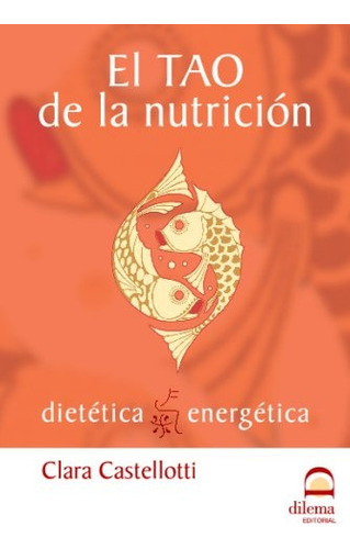 El Tao De La Nutricion - Clara Castellotti