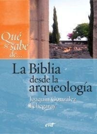 Qué Se Sabe De-- La Biblia Desde La Arqueología - Joaquín Go