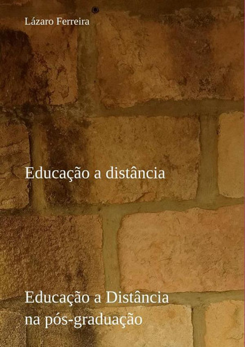 Educação A Distância Na Pós-graduação, De Lázaro Ferreira