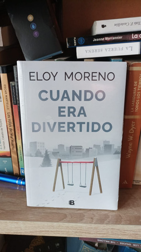 Cuando Era Divertido. Eloy Moreno.