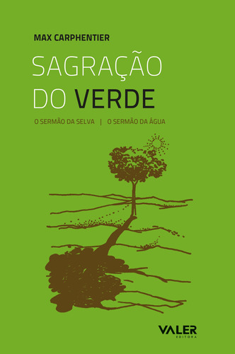 Sagração do verde: O sermão da selva, O sermão da água, de Carpenthier, Max. Valer Livraria Editora E Distribuidora Ltda, capa mole em português, 2012