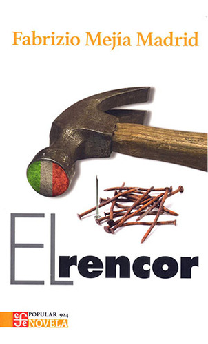 El Rencor, De Fabrizio Mejía Madrid. 6071681454, Vol. 1. Editorial Editorial Fondo De Cultura Económica, Tapa Blanda, Edición 2023 En Español, 2023