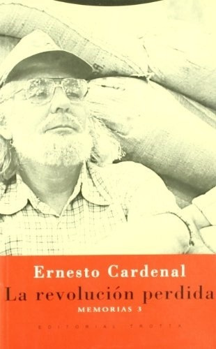 Revolución Perdida - Memorias 3, Ernesto Cardenal, Trotta