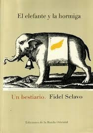 Elefante Y La Hormiga, El. Un Bestiario  Sclavo, Fidel 