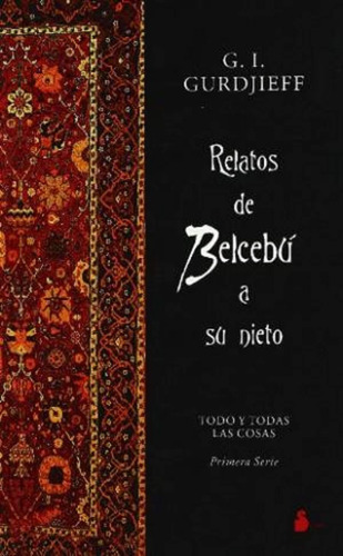 Relatos de Belcebú a su nieto: Todo y todas las cosas, de Gurdjieff, G. I.. Editorial Sirio, tapa dura en español, 2002
