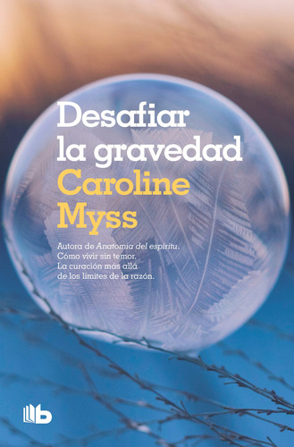 Desafiar la gravedad, de Myss, Caroline. B de Bolsillo Editorial B de Bolsillo, tapa blanda en español, 2020