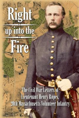 Libro Right Up Into The Fire : The Civil War Letters Of L...