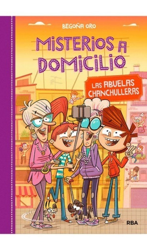 Abuelas Chanchulleras Misterios A Domicilio / Begoña Oro