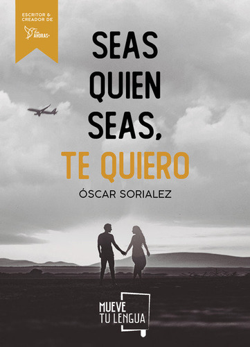 Seas Quien Seas Te Quiero - Sorialez,oscar