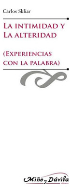 La Intimidad Y La Alteridad, De Carlos Skliar. Editorial Miño Y Dávila Editores, Tapa Blanda En Español, 2014