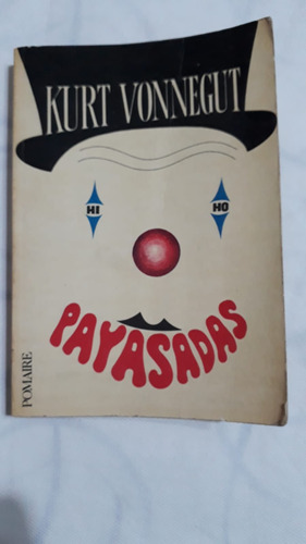 Payasadas - Kurt Vonnegut - 1ra Edición 