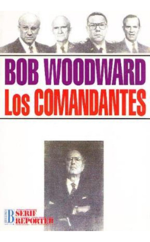 Comandantes, Los, De Woodward, Bob. Serie Reportero, Vol. 1. Editorial Edic.b, Tapa Tapa Blanda En Español