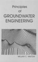 Principles Of Groundwater Engineering - William C. Walton