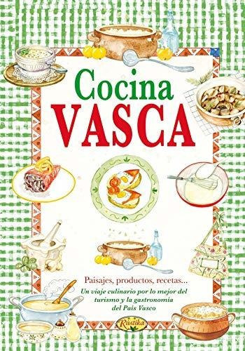Cocina Vasca. Sabor nuestra tierra, de VV. AA.. Editorial RUSTICA EDICIONES, tapa blanda en español, 2014