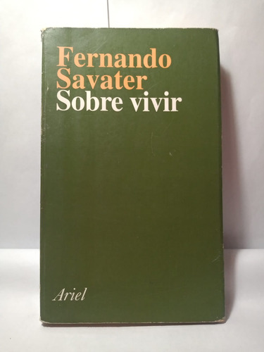 Sobre Vivir. F. Savater. Ariel. Zona Norte