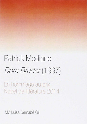 Patrick Modiano. Dora Bruder (1997) - Bernabe Gil, Mª Lu...