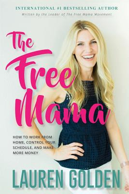 Libro The Free Mama: How To Work From Home, Control Your ...