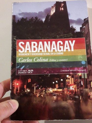 Libro Sabanagay Carlos Colina Disidencia Y Diversidad Sexual