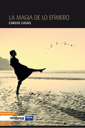 Libro: La Magia De Lo Efímero. Casas Jiménez, Carlos. Ole Li