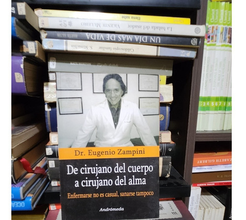 De Cirujano Del Cuerpo A Cirujano Del Alma - Eugenio Zampini