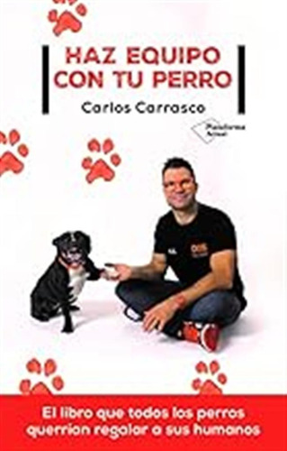 Haz Equipo Con Tu Perro (actual) / Carlos Carrasco