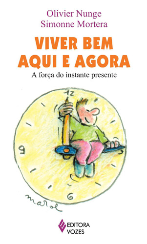 Viver bem aqui e agora: A força do instante presente, de Nunge, Olivier. Editora Vozes Ltda., capa mole em português, 2011