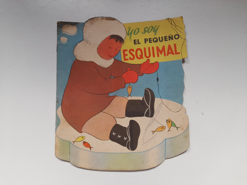 Yo Soy El Pequeño Esquimal, Cuento Infantil Ed. Abril 1950